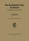 Die Karlsbader Kur Im Hause: Ihre Indikationen Und Ihre Technik By Oscar Simon Cover Image