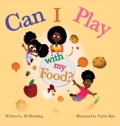 Can I Play with my Food? By Ali Manning, Taylor Bou (Illustrator) Cover Image