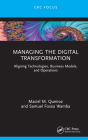 Managing the Digital Transformation: Aligning Technologies, Business Models, and Operations By Maciel M. Queiroz, Samuel Fosso Wamba Cover Image