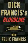 Dick Franciss Bloodline By Felix Francis Cover Image