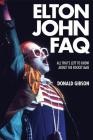 Elton John FAQ: All That's Left to Know about the Rocket Man By Donald Gibson Cover Image