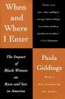 When and Where I Enter: The Impact of Black Women on Race and Sex in America By Paula J. Giddings Cover Image