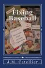 Fixing Baseball By J. M. Catellier Cover Image