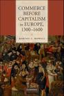 Commerce Before Capitalism in Europe, 1300-1600 Cover Image