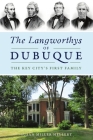 The Langworthys of Dubuque: The Key City's First Family Cover Image