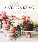Blooms and Baking: Add Aromatic, Floral Flavors to Cakes, Cookies and More By Amy Ho Cover Image