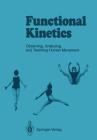 Functional Kinetics: Observing, Analyzing, & Teaching Human Movement By Susanne Klein-Vogelbach, Gertrud Whitehouse (Translator) Cover Image