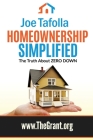 Homeownership Simplified: The Truth About ZERO DOWN By Joe G. Tafolla IV Cover Image