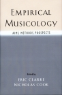 Empirical Musicology: Aims, Methods, Prospects By Eric Clarke (Editor), Nicholas Cook (Editor) Cover Image