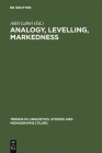 Analogy, Levelling, Markedness (Trends in Linguistics. Studies and Monographs [Tilsm] #127) By Aditi Lahiri (Editor) Cover Image