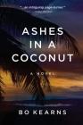 Ashes in a Coconut By Bo Kearns Cover Image