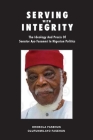 Serving with Integrity: The ideology and praxis of Senator Ayo Fasanmi in Nigerian politics By Orobola Fasehun, Olufunmilayo Fasehun Cover Image