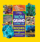National Geographic Kids: Mon Grand Livre de Roches, Minéraux Et Coquillages By Moira Rose Donohue Cover Image