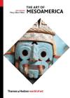 The Art of Mesoamerica: From Olmec to Aztec (World of Art) By Mary Ellen Miller Cover Image