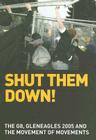 Shut Them Down!: The G8, Gleneagles 2005 and the Movement of Movements By David Harvie (Editor), David Watts (Editor), Ben Trott (Editor) Cover Image