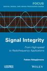 Signal Integrity: From High-Speed to Radiofrequency Applications By Fabien Ndagijimana Cover Image