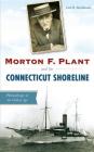 Morton F. Plant and the Connecticut Shoreline: Philanthropy in the Gilded Age Cover Image