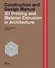 3D Printing and Material Extrusion in Architecture: Construction and Design Manual By Kostas Grigoriadis, Guan Lee Cover Image