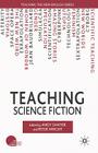 Teaching Science Fiction (Teaching the New English) By A. Sawyer (Editor), P. Wright (Editor) Cover Image