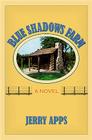 Blue Shadows Farm: A Novel By Jerry Apps Cover Image