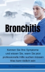Bronchitis Kennen Sie Ihre Symptome und wissen Sie, wann Sie jetzt professionelle Hilfe suchen müssen Was kann tödlich sein By Gustavo Espinosa Juarez Cover Image