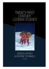 Twenty-First Century Lesbian Studies (Journal of Lesbian Studies #11) By Katherine O'Donnell (Editor), Noreen Giffney (Editor) Cover Image