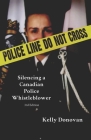 Police Line: Do Not Cross: Silencing a Canadian Police Whistleblower By Kelly Donovan Cover Image