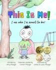 This Is Me! I am who I'm meant to be!: Autism book for children, kids, boys, girls, toddlers, parents, teachers and caregivers Cover Image