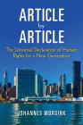 Article by Article: The Universal Declaration of Human Rights for a New Generation (Pennsylvania Studies in Human Rights) By Johannes Morsink Cover Image