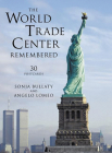 The World Trade Center Remembered: 30 Postcards By Sonja Bullaty, Angelo Lomeo Cover Image