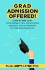 Grad Admission Offered!: A Step-By-step Guide to the US Master's and Doctoral School Application Process for Domestic and International Applica Cover Image