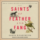 Saints of Feather and Fang: How the Animals We Love and Fear Connect Us to God By Caryn Rivadeneira, Gina Marie Davies (Read by) Cover Image