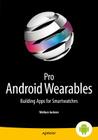 Pro Android Wearables: Building Apps for Smartwatches Cover Image