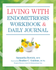 Living with Endometriosis Workbook and Daily Journal By Samantha Bowick, Heather Guidone (Foreword by) Cover Image