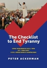 The Checklist to End Tyranny: How Dissidents Will Win 21st Century Civil Resistance Campaigns By Peter Ackerman Cover Image