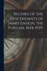 Record of the Descendants of James Ensign, the Puritan, 1634-1939.; 1 Cover Image