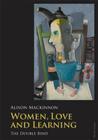 Women, Love and Learning: The Double Bind By Alison MacKinnon Cover Image