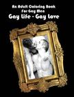 An Adult Coloring Book For Gay Men: Gay Life - Gay Love By Scott Shannon Cover Image