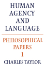 Philosophical Papers: Volume 1, Human Agency and Language (Philosophical Papers (Cambridge) #1) By Charles Taylor, Taylor Charles Cover Image