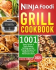 Ninja Foodi Grill Cookbook 2021: 1001 Easy, Quick & Tasty Indoor Grilling and Air Frying Recipes for Beginners and Advanced Users Cover Image