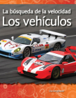 La búsqueda de la velocidad: Los vehículos (Science: Informational Text) By Lisa Greathouse Cover Image