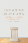 Engaging Museums: Rhetorical Education and Social Justice By Lauren Obermark Cover Image