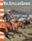 War, Cattle, and Cowboys: Texas as a Young State (Social Studies: Informational Text) By Heather Schwartz Cover Image