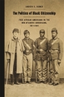 The Politics of Black Citizenship: Free African Americans in the Mid-Atlantic Borderland, 1817-1863 (Race in the Atlantic World #32) By Andrew K. Diemer Cover Image
