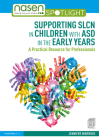 Supporting SLCN in Children with ASD in the Early Years: A Practical Resource for Professionals (Nasen Spotlight) By Jennifer Warwick Cover Image
