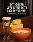 My 30 Year Love Affair with Food in Vermont: Queen City Brewery Edition By Sandi Earle Cover Image