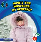 How's the Weather in Winter? (21st Century Basic Skills Library: Let's Look at Winter) By Rebecca Felix, Lauren McCullough (Narrated by) Cover Image
