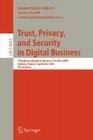 Trust and Privacy in Digital Business: Third International Conference, Trustbus 2006, Krakow, Poland, September 4-8, 2006, Proceedings By Simone Fischer-Hübner (Editor), Steven Furnell (Editor), Costas Lambrinoudakis (Editor) Cover Image