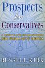 Prospects for Conservatives: A Compass for Rediscovering the Permanent Things By Russell Kirk, Bradley J. Birzer (Introduction by) Cover Image