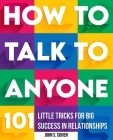 How to Talk to Anyone: 101 Little Tricks for Big Success in Relationships By John S. Cohen Cover Image